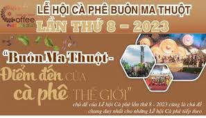LỄ HỘI CÀ PHÊ BUÔN MA THUỘT LẦN THỨ 8 HỨA HẸN SẼ ĐỂ LẠI NHIỀU DẤU ẤN